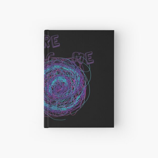 You are driving me to the crazy... Hardcover Journal