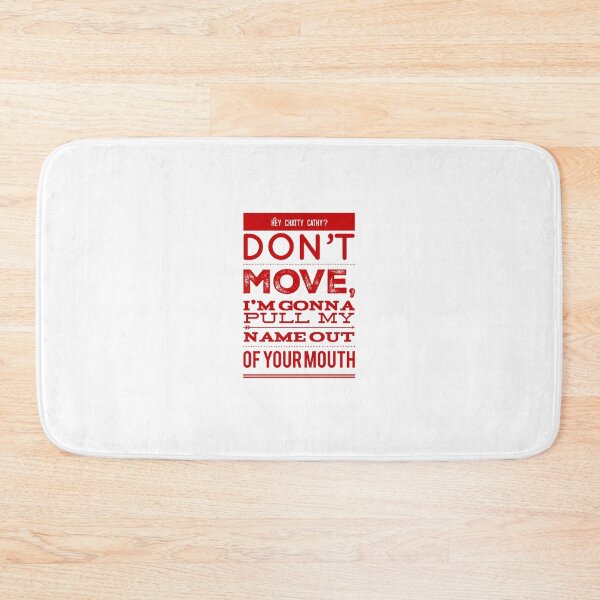 Item preview, Hey Chatty Cathy? Don't Move, I'm Gonna Pull My Name Out Of Your Mouth designed and sold by OfferHeat.
