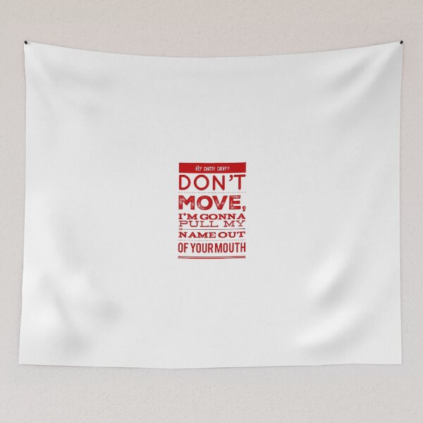 Item preview, Hey Chatty Cathy? Don't Move, I'm Gonna Pull My Name Out Of Your Mouth designed and sold by OfferHeat.