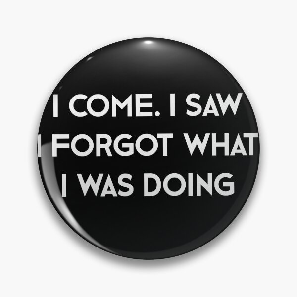 Item preview, I Come I Saw I Forgot What I Was Doing funny T-Shirt designed and sold by SLV7R.