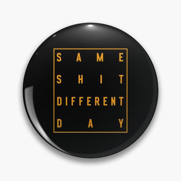 Item preview, Same Shit Different Day designed and sold by MrTeeTime.