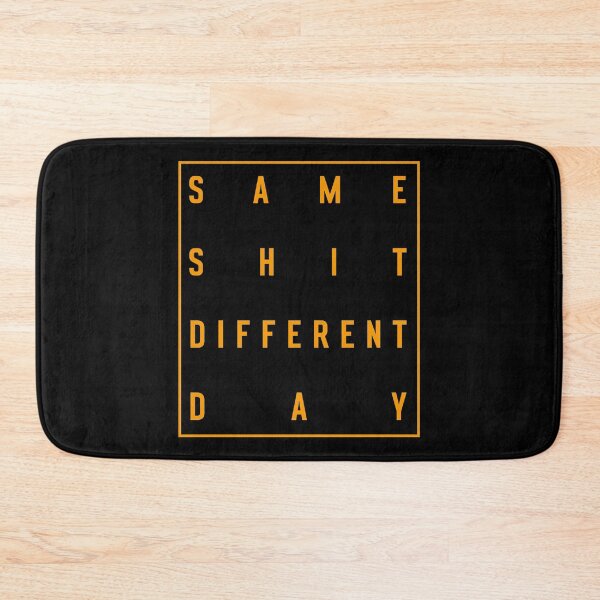 Item preview, Same Shit Different Day designed and sold by MrTeeTime.