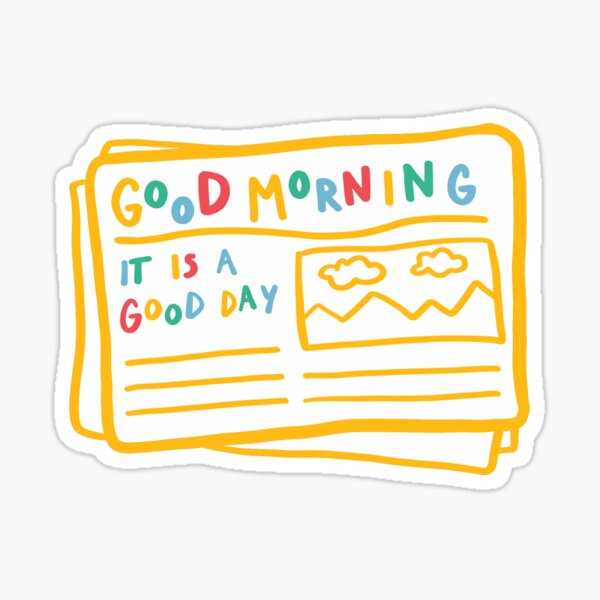 good morning it is a good day newspaper Sticker