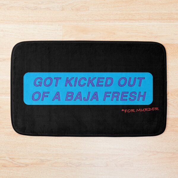 Item preview, KICKED OUT OF A BAJA FRESH (corner) designed and sold by BigMoneyZ.
