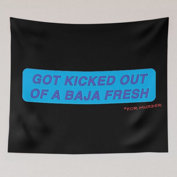 Item preview, KICKED OUT OF A BAJA FRESH (corner) designed and sold by BigMoneyZ.