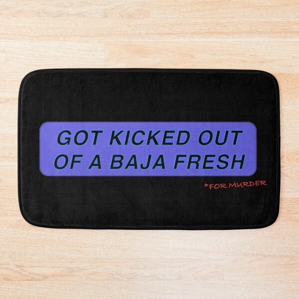 Item preview, KICKED OUT OF A BAJA FRESH (CORNER) designed and sold by BigMoneyZ.
