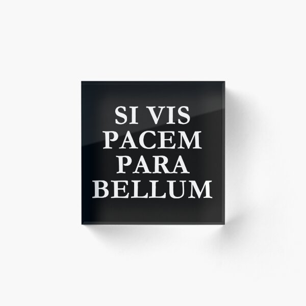Si vis pacem para bellum Acrylic Block