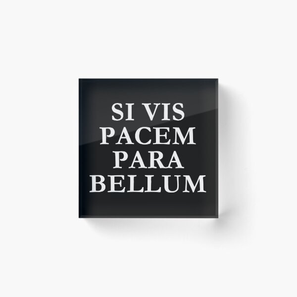 Si vis pacem para bellum Acrylic Block