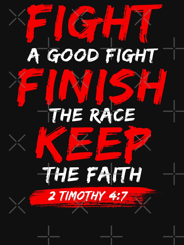 bible-verse-fight-a-good-fight-2-timothy-4-7-t-shirt-for-sale-by