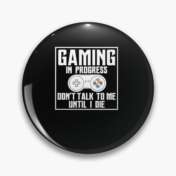 Item preview, Gaming in Progress Don't Talk To ME Until I Die designed and sold by Merch By ika.