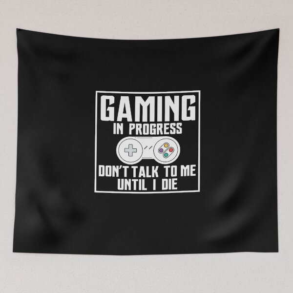 Item preview, Gaming in Progress Don't Talk To ME Until I Die designed and sold by Merch By ika.