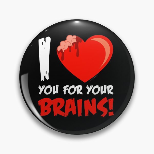 Item preview, I Love Your For Your Brains designed and sold by zombiegirl01.