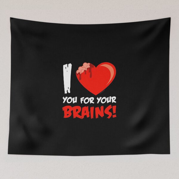 Item preview, I Love Your For Your Brains designed and sold by zombiegirl01.