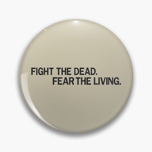 Item preview, Fight the Dead. Fear the living. designed and sold by tummytumkins.