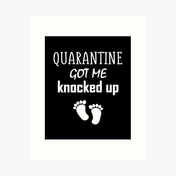 Item preview, Quarantine Got Me Knocked Up designed and sold by Merch By ika.