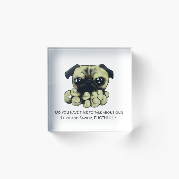 PUGTHULU Acrylic Block