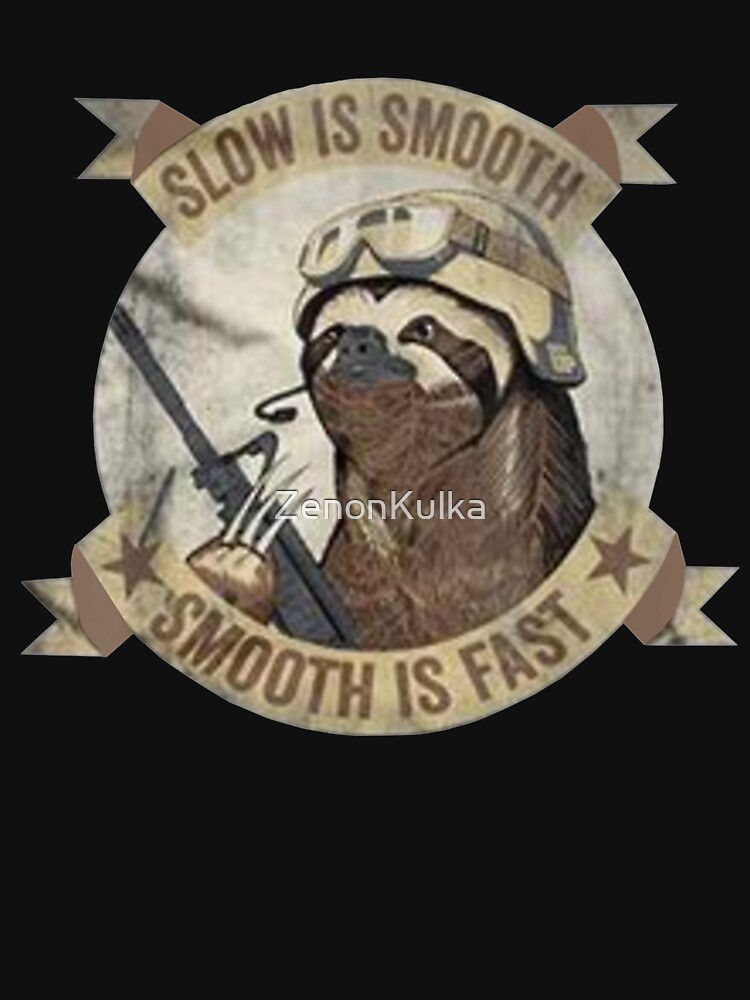 Slow Is Smooth Smooth Is Fast Sloth Guns by ZenonKulka