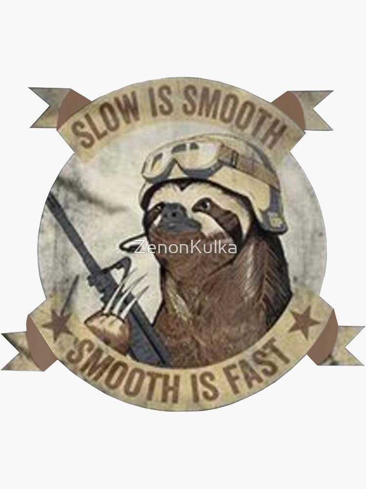 Slow Is Smooth Smooth Is Fast Sloth Guns by ZenonKulka