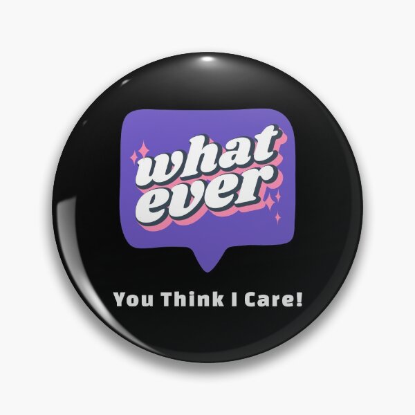 Item preview, Whatever You Think I Care! designed and sold by darknessjeff86.