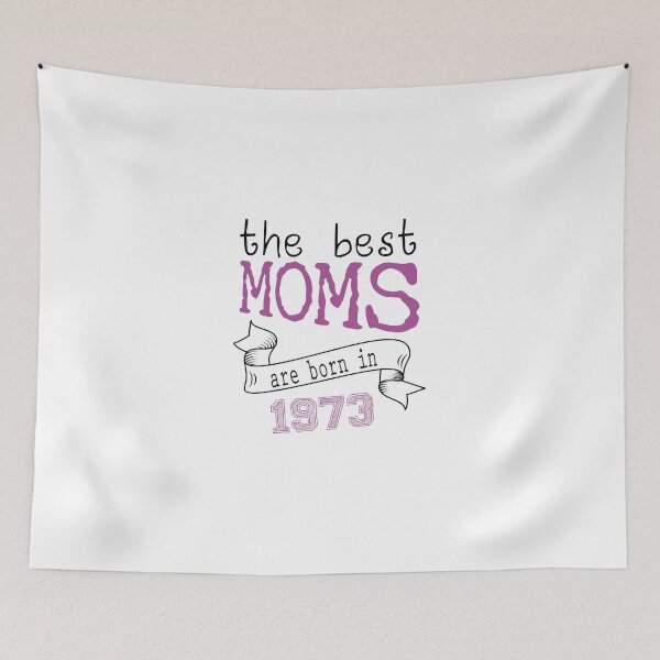 Item preview,   the best moms are born in 1973 , best gift ideas  designed and sold by farock.