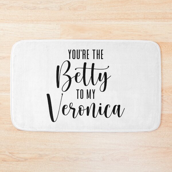 Item preview, You're the Betty to my Veronica designed and sold by ThingsShop.
