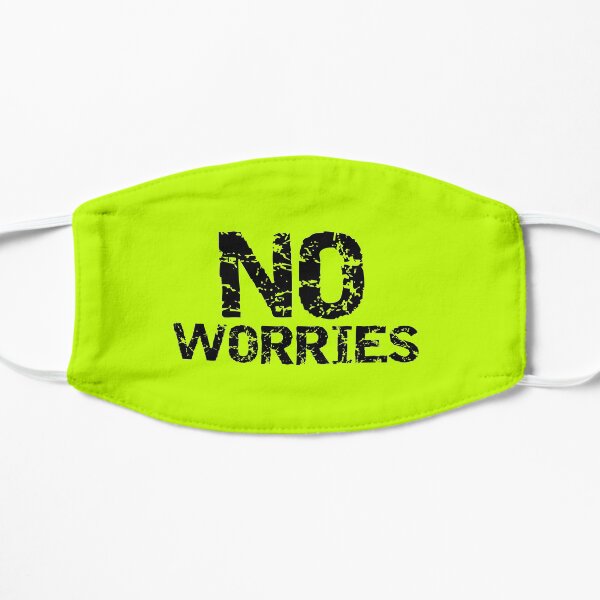No worries Flat Mask