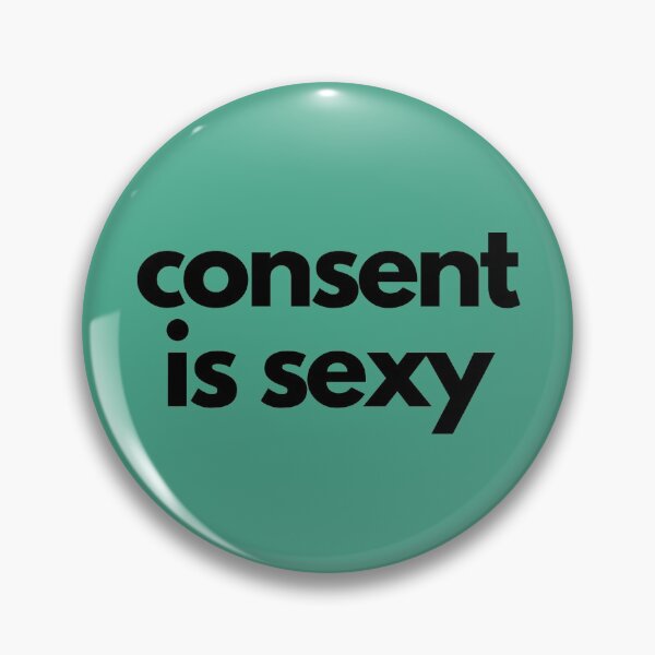 Consent is sexy Pin
