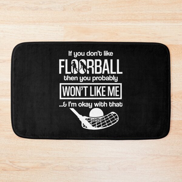 Item preview, If you don't like Floorball then you probably won't like me & I'm okay with that designed and sold by NeXore.