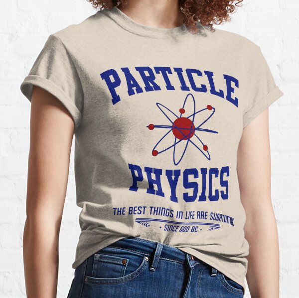Particle Physics Classic T-Shirt