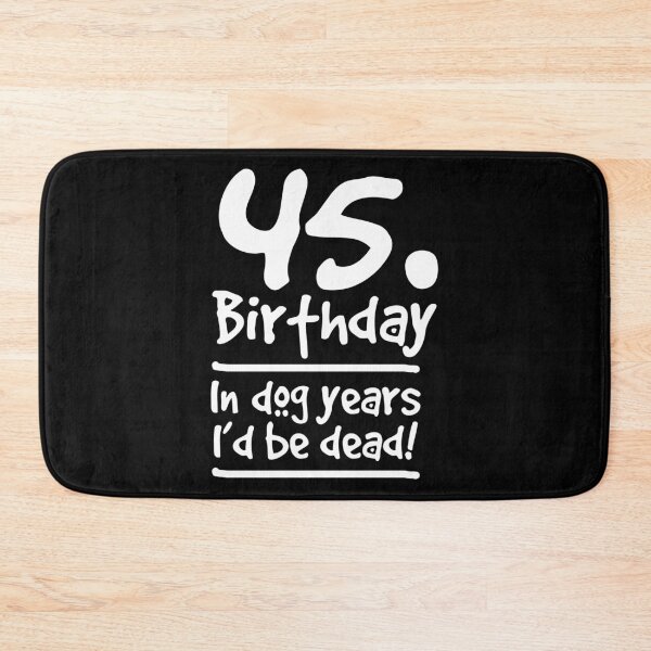 Artikelvorschau, Dog Shirt 45 Birthday In Dog Years I'd Be Dead Gift Tee entworfen und verkauft von haselshirt.