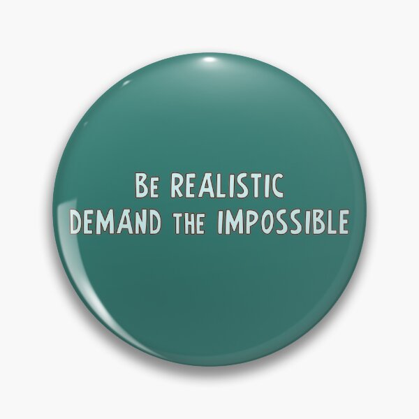 Item preview, Be realistic, demand the impossible designed and sold by Dominika Aniola.