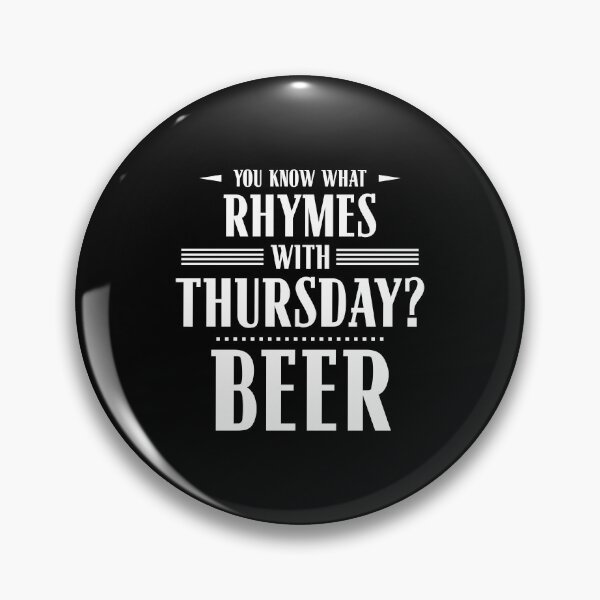 Item preview, You Know What Rhymes with Thursday? Beer designed and sold by wheedesign.