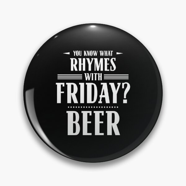 Item preview, You Know What Rhymes with Friday? Beer designed and sold by wheedesign.