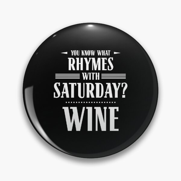 Item preview, You Know What Rhymes with Saturday? Wine designed and sold by wheedesign.