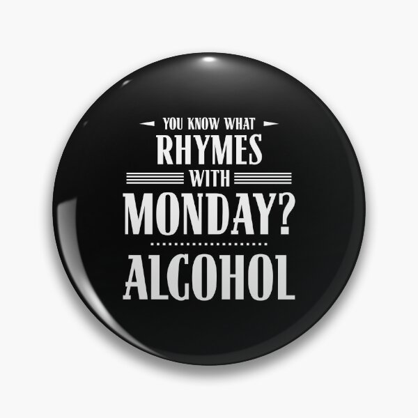 Item preview, You Know What Rhymes with Monday? Alcohol designed and sold by wheedesign.