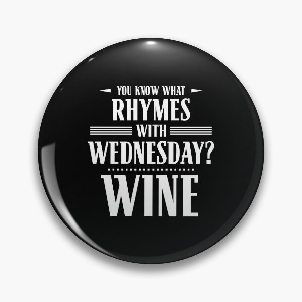 Item preview, You Know What Rhymes with Wednesday? Wine designed and sold by wheedesign.