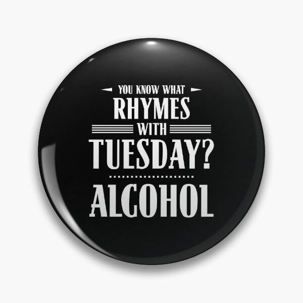 Item preview, You Know What Rhymes with Tuesday? Alcohol designed and sold by wheedesign.