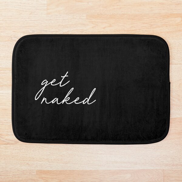 get naked, black and white Bath Mat