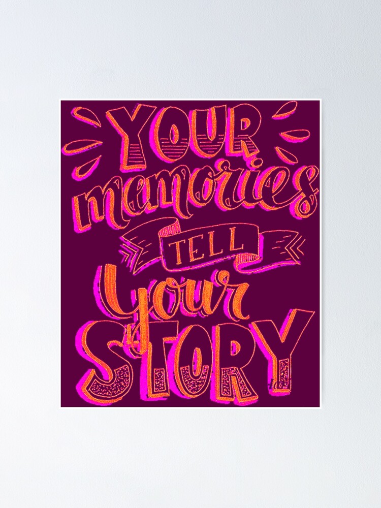 Your Memories Tell Your Story Title Of Calligraphy Lettering Typography Text Quotes Poster By Khanchoice Redbubble