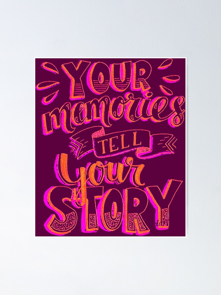 Your Memories Tell Your Story Title Of Calligraphy Lettering Typography Text Quotes Poster For Sale By Khanchoice Redbubble