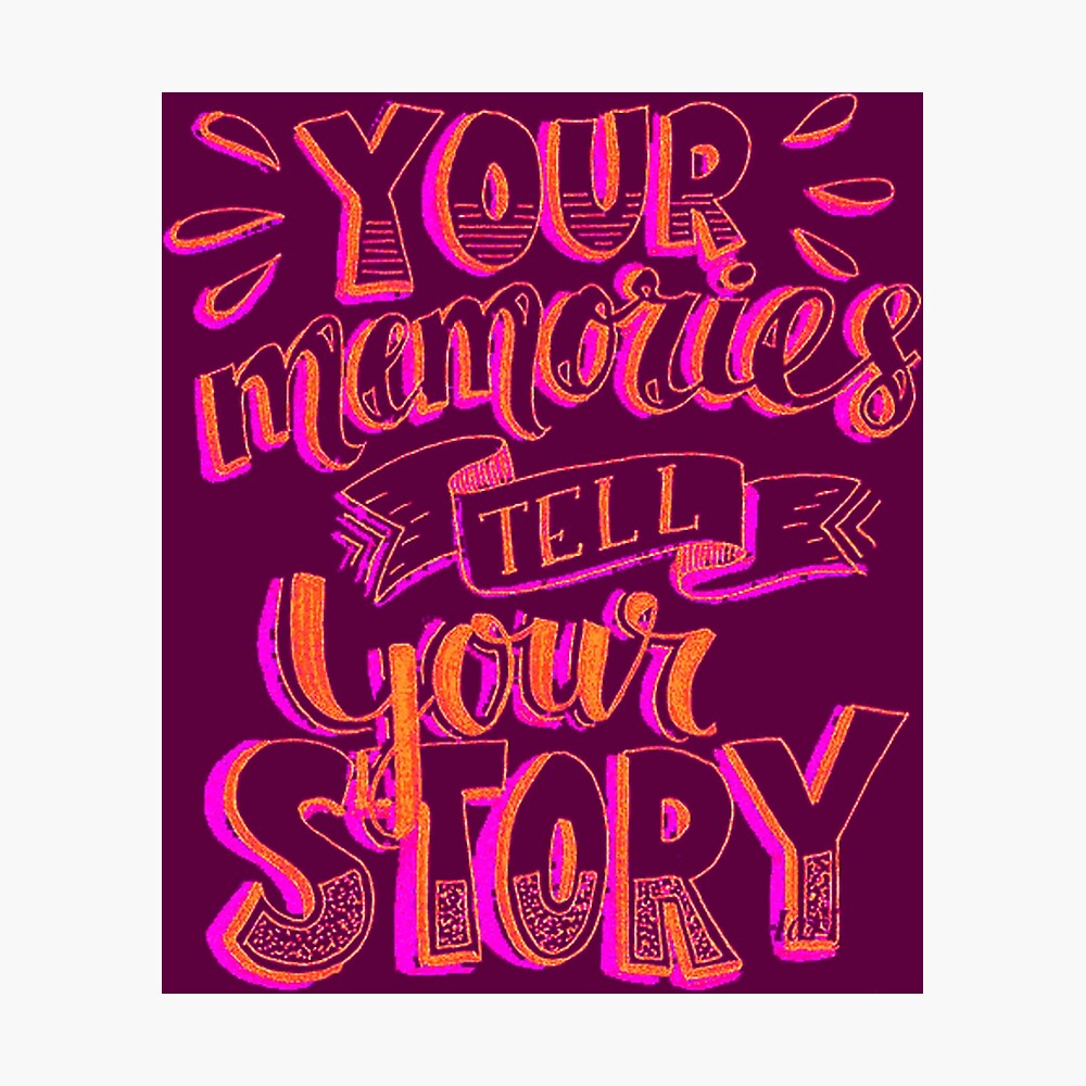 Your Memories Tell Your Story Title Of Calligraphy Lettering Typography Text Quotes Poster By Khanchoice Redbubble