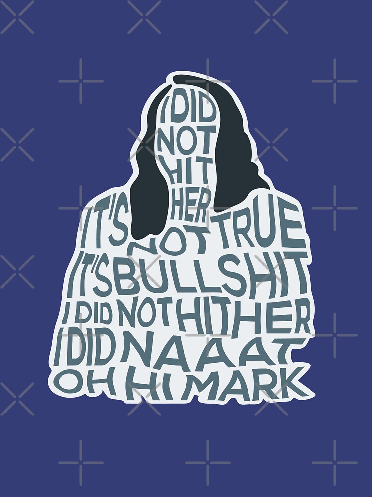 I Did Not Hit Her Oh Hi Mark "The Room TOMMY WISEAU I did not hit her, oh hi Mark disaster artist" T