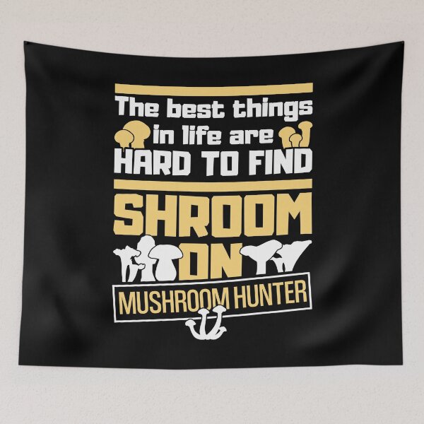 Item preview, The best things in life are hard to find - Shroom on - Mushroom Hunter designed and sold by NeXore.