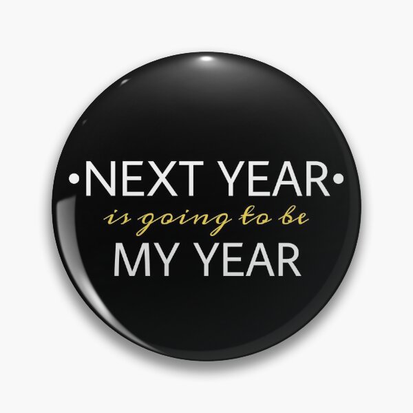 Item preview, Next year Is going to be my year designed and sold by Ortaboy.