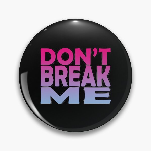 Item preview, Don't Break Me designed and sold by SassyClassyMe.