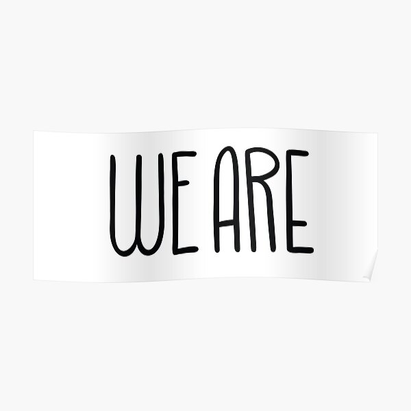 we-are-handwritten-tall-and-skinny-poster-by-sheilam5972-redbubble