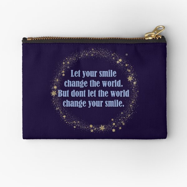Let Your Smile Change The World But Dont Let The World Change Your Smile 3 Zipper Pouch
