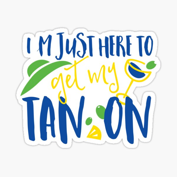 Item preview, GET MY TAN ON designed and sold by gadgetworld.
