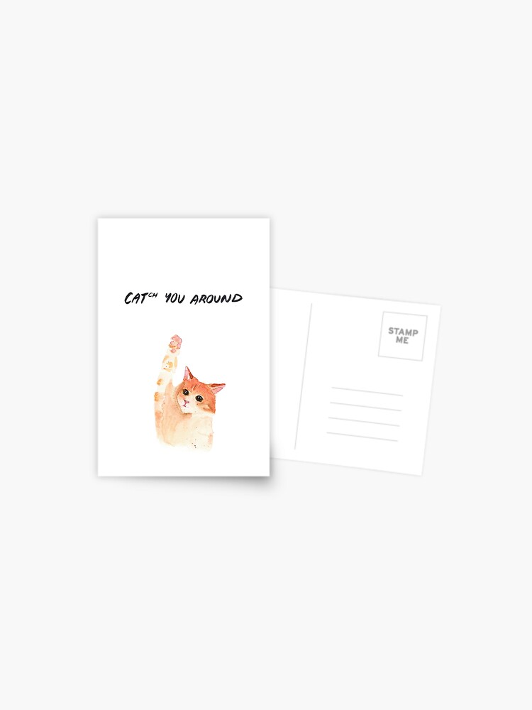 Carte Postale Catch You Around Cat Carte D Adieu Au Revoir Par Juliatanart Redbubble
