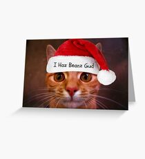 I Haz Beanz Gud Greeting Card